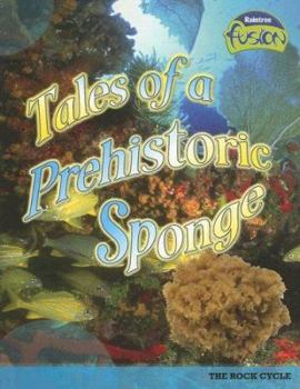 Paperback Tales of a Prehistoric Sponge: The Rock Cycle Book