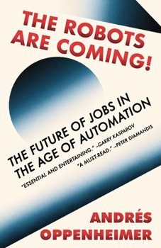 Paperback The Robots Are Coming!: The Future of Jobs in the Age of Automation Book