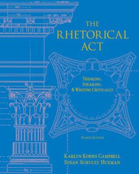 Paperback The Rhetorical Act: Thinking, Speaking and Writing Critically Book