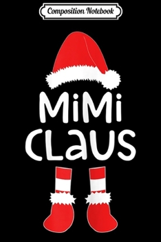 Paperback Composition Notebook: Womens Mimi Claus Matching Christmas Costume Journal/Notebook Blank Lined Ruled 6x9 100 Pages Book