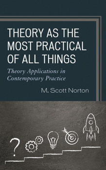 Paperback Theory as the Most Practical of All Things: Theory Applications in Contemporary Practice Book