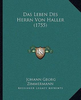 Paperback Das Leben Des Herrn Von Haller (1755) [German] Book