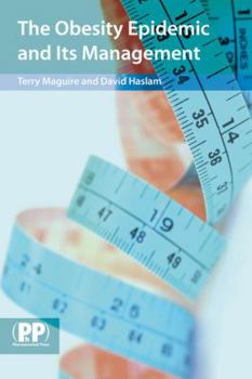 Paperback The Obesity Epidemic and Its Management: A Textbook for Primary Healthcare Professionals on the Understanding, Management and Treatment of Obesity Book