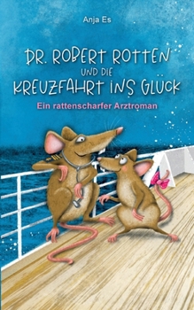 Dr. Robert Rotten und die Kreuzfahrt ins Glück: Ein rattenscharfer Arztroman (German Edition)