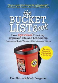 Hardcover The Bucket List Book: How Aspirational Thinking Improves Life and Leadership Book