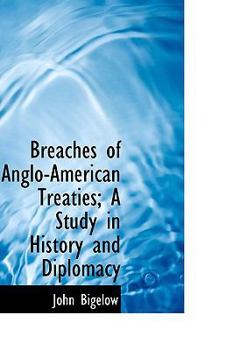 Breaches of Anglo-American Treaties; a Study in History and Diplomacy