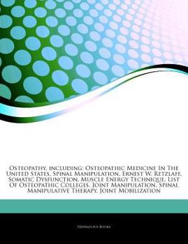 Articles on Osteopathy, Including: Osteopathic Medicine in the United States, Spinal Manipulation, Ernest W. Retzlaff, Somatic Dysfunction, Muscle Ene