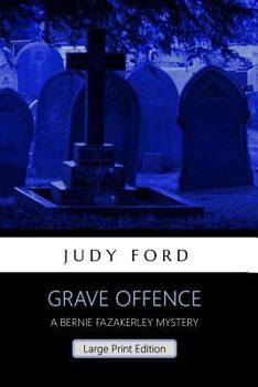 Grave Offence - Book #3 of the Bernie Fazakerley Mysteries
