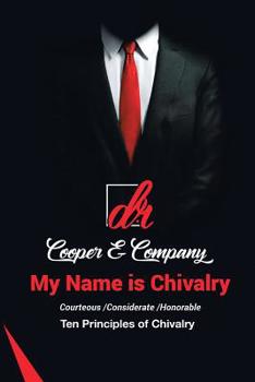 Paperback My Name Is Chivalry: Ten Principles of Chivalry Book