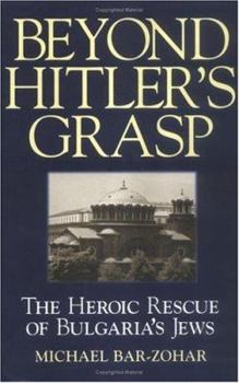 Paperback Beyond Hitler's Grasp: The Heroic Rescue of Bulgaria's Jews Book