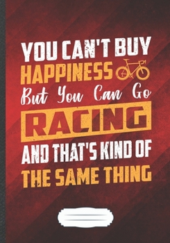 Paperback You Can't Buy Happiness but You Can Go Racing and That's Kind of the Same Thing: Funny Triathlon Coach Lined Notebook Journal For Runners Workout, Ins Book