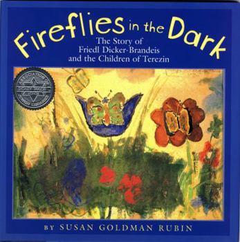 Hardcover Fireflies in the Dark: The Story of Friedl Dicker-Brandeis and the Children of Terezin Book