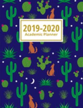 2019-2020 Academic Planner: Cactus & Coyote: Weekly & Monthly Planner & Calendar: July 2019 to June 2020 Academic Diary With At A Glance Calendar