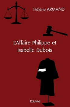 L'Affaire Philippe et Isabelle Dubois (French Edition)