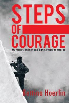 Paperback Steps of Courage: My Parents' Journey from Nazi Germany to America Book