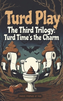Paperback Turd Play The Third Trilogy: Turd Time's the Charm Book