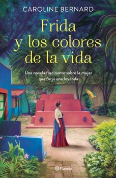 Frida Kahlo und die Farben des Lebens - Book #11 of the Mutige Frauen zwischen Kunst und Liebe