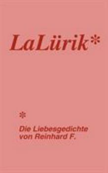 Paperback LaLürik: Die Liebesgedichte von Reinhard F. [German] Book