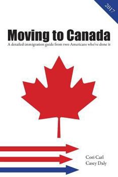 Paperback Moving to Canada: A detailed immigration guide from two Americans who've done it Book