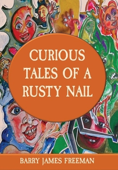 Hardcover Curious Tales of a Rusty Nail Book