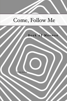 Paperback Come, Follow Me Book of Mormon Study Journal: 6x9 inches 110Pages, Dot Grid Layout; Inspirational Study Journal For Teenagers, Tweens, Adults, Older K Book
