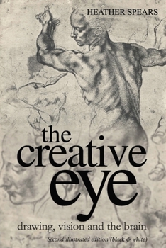 Paperback The Creative Eye: Drawing, Vision and the Brain Book
