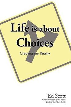Paperback Life is about Choices: Creating our Reality Book