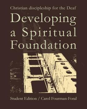 Paperback Developing a Spiritual Foundation Student Edition: Christian discipleship for the Deaf Book