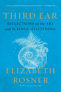 Paperback Third Ear: Reflections on the Art and Science of Listening Book