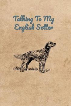 Paperback Talking To My English Setter Book