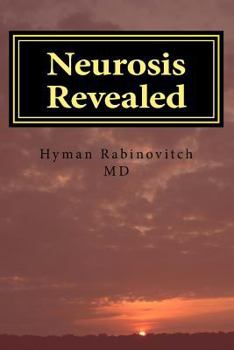 Paperback Neurosis Revealed: The illness we all have but know little or nothing about. A Layperson's Guide. Book