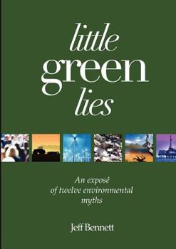 Paperback Little Green Lies: An Expos of Twelve Environmental Myths Book