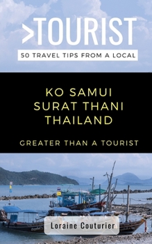 Paperback Greater Than a Tourist- Ko Samui Surat Thani Thailand: 50 Travel Tips from a Local Book