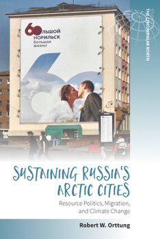 Paperback Sustaining Russia's Arctic Cities: Resource Politics, Migration, and Climate Change Book