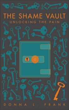 Paperback The Shame Vault: Unlocking the Pain Book