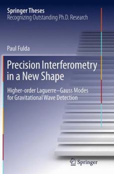 Paperback Precision Interferometry in a New Shape: Higher-Order Laguerre-Gauss Modes for Gravitational Wave Detection Book