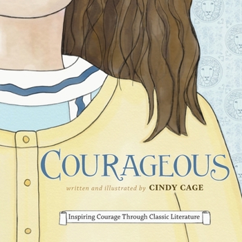 Paperback Courageous: Inspiring Courage Through Classic Literature Book