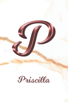 Paperback Priscilla: Journal Diary - Personalized First Name Personal Writing - Letter P White Marble Rose Gold Pink Effect Cover - Daily D Book