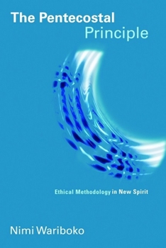 Paperback The Pentecostal Principle: Ethical Methodology in New Spirit Book