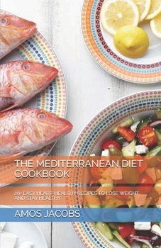 Paperback The Mediterranean Diet Cookbook: 20+ Easy Heart-Healthy Recipes to Lose Weight and Stay Healthy Book