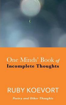 Paperback One Minds' Book of Incomplete Thoughts: Poetry and Other Thoughts Book