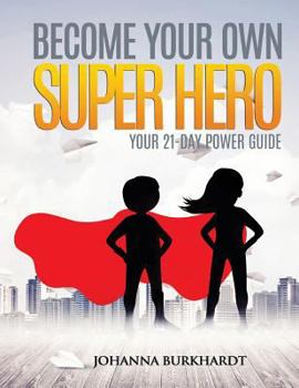 Paperback Become your own Super Hero: Your 21-Day Power Guide Book