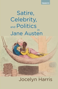 Paperback Satire, Celebrity, and Politics in Jane Austen Book