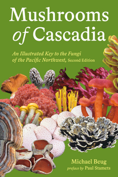 Paperback Mushrooms of Cascadia, Second Edition: An Illustrated Key to the Fungi of the Pacific Northwest Book