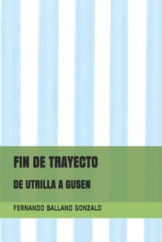 Paperback Fin de Trayecto: de Utrilla a Gusen [Spanish] Book