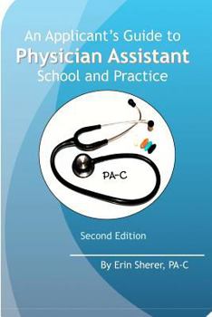 Paperback An Applicant's Guide to Physician Assistant School and Practice, Second Edition Book