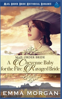 Paperback A Cheyenne Baby for the Fire Ravaged Bride Book