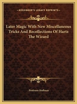 Hardcover Later Magic With New Miscellaneous Tricks And Recollections Of Hartz The Wizard Book