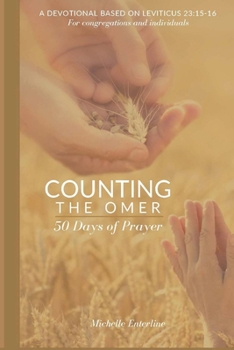 Paperback Counting the Omer: 50 Days of Prayer: Devotional Based On Leviticus 23:15-16 Book