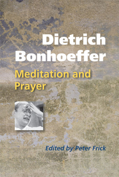 Paperback Dietrich Bonhoeffer: Meditation and Prayer Book